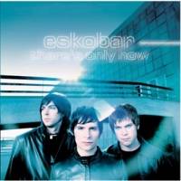 Eskobar : There's Only Now